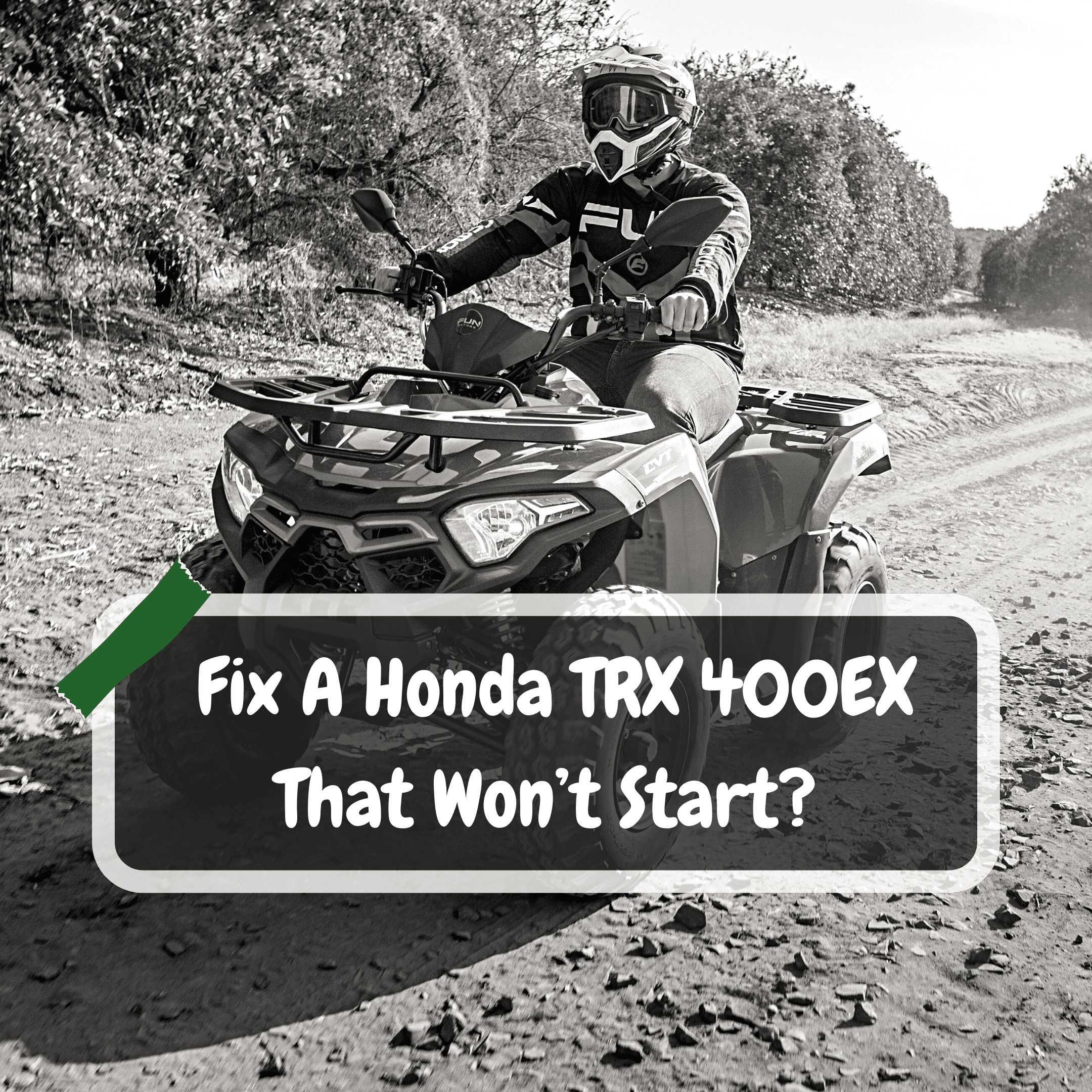 Fix A Honda TRX 400EX That Won’t Start