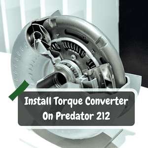 Install Torque Converter On Predator 212